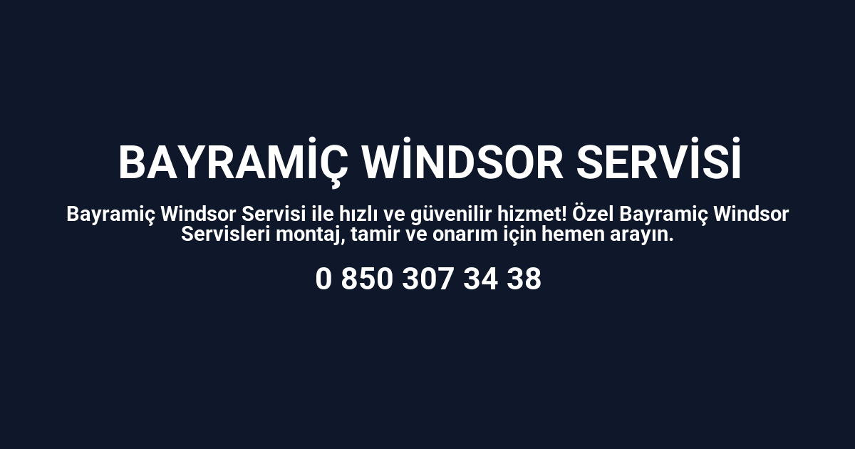 Bayramiç Windsor Servisi